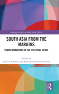 South Asia from the Margins: Transformations in the Political Space