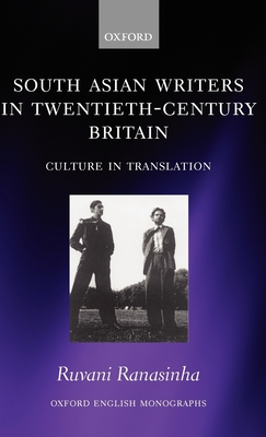 South Asian Writers in Twentieth-Century Britain: Culture in Translation - Ranasinha, Ruvani