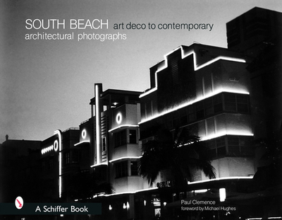 South Beach Architectural Photographs: Art Deco to Contemporary - Clemence, Paul