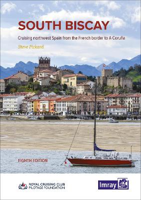 South Biscay: Cruising northwest Spain from the French border to A Coruna - Imray, Steve, and RCCPF, and Pickard