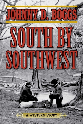South by Southwest: A Western Story - Boggs, Johnny D