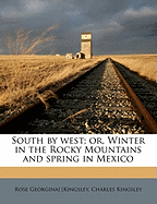 South by West: Or, Winter in the Rocky Mountains and Spring in Mexico