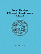 South Carolina 1860 Agricultural Census: Volume 1