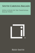 South Carolina Ballads: With a Study of the Traditional Ballad Today