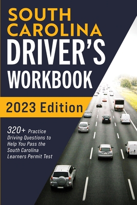 South Carolina Driver's Workbook: 320+ Practice Driving Questions to Help You Pass the South Carolina Learner's Permit Test - Prep, Connect