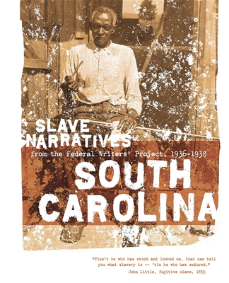 South Carolina Slave Narratives: Slave Narratives from the Federal Writers' Project 1936-1938 - Federal Writers' Project of the Works Pr (Compiled by), and Federal Writers' Project (Compiled by), and Applewood Books...