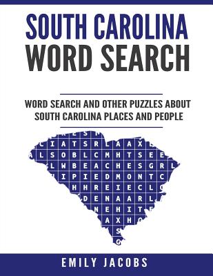 South Carolina Word Search: Word Search and Other Puzzles about South Carolina Places and People - Jacobs, Emily