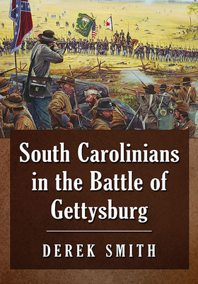 South Carolinians in the Battle of Gettysburg - Smith, Derek