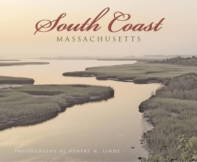 South Coast Massachusetts - Linde, Robert, and Lee, Daniel Sheldon (Foreword by)