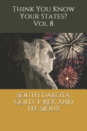 South Dakota: Gold, T-Rex, and the Sioux