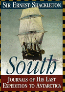 South: Journals of His Last Expedition to Antartica - Shackleton, Ernest Henry, Sir