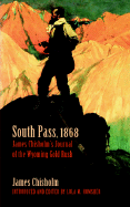 South Pass, 1868: James Chisholm's Journal of the Wyoming Gold Rush