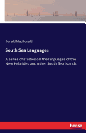 South Sea Languages: A series of studies on the languages of the New Hebrides and other South Sea Islands