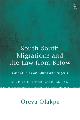 South-South Migrations and the Law from Below: Case Studies on China and Nigeria - Olakpe, Oreva