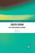 South Sudan: Post-Independence Dilemmas