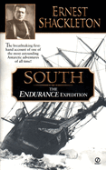 South: The Endurance Expedition -- The Breathtaking First-Hand Account of One of the Most Astounding Antarctic Adventures of All Time