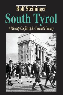 South Tyrol: A Minority Conflict of the Twentieth Century - Steininger, Rolf