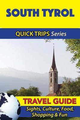 South Tyrol Travel Guide (Quick Trips Series): Sights, Culture, Food, Shopping & Fun - Coleman, Sara