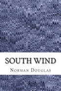 South Wind: (Norman Douglas Classics Collection)