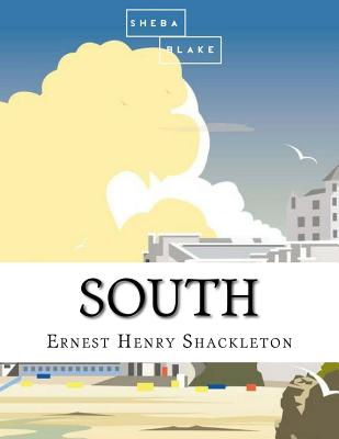 South - Blake, Sheba, and Shackleton, Ernest Henry