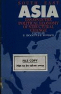 Southeast Asia: Essays in the Political Economy of Structural Change