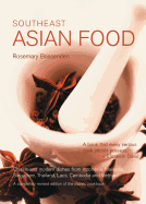 Southeast Asian Food: Classic and Modern Dishes from Indonesia, Malaysia, Singapore, Thailand, Laos, Cambodia and Vietnam - Brissenden, Rosemary
