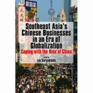 Southeast Asia's Chinese Businesses in an Era of Globalization: Coping with the Rise of China