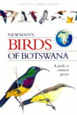 Southern African Green Guide: Common Birds of Botswana - Newman, Kenneth