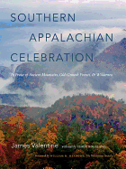 Southern Appalachian Celebration: In Praise of Ancient Mountains, Old-Growth Forests, and Wilderness