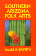 Southern Arizona Folk Arts - Griffith, James S