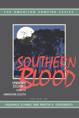 Southern Blood: Vampire Stories from the American South - Schimel, Lawrence (Editor), and Greenberg, Martin Harry (Editor)