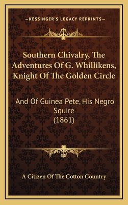 Southern Chivalry, the Adventures of G. Whillikens, Knight of the Golden Circle: And of Guinea Pete, His Negro Squire (1861) - A Citizen of the Cotton Country