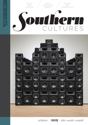 Southern Cultures: The Sonic South: Volume 27, Number 4 - Winter 2021 Issue - Ferris, Marcie Cohen (Editor), and Rankin, Tom (Editor), and Bradley, Regina (Editor)