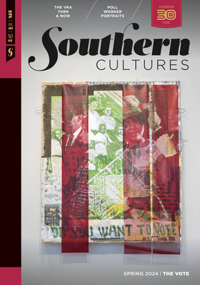 Southern Cultures: The Vote: Volume 30, Number 1 - Spring 2024 Issue - Ferris, Marcie Cohen (Editor), and Bradley, Regina (Editor)