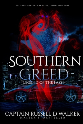 Southern Greed: Legend of the Pass - Parker, Julia Ann (Preface by), and Walker, Captain Russell D