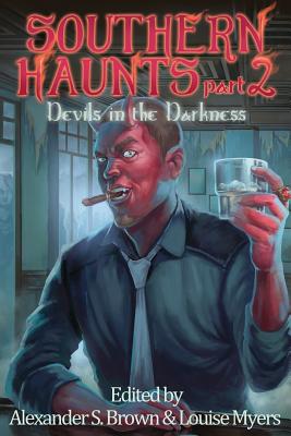 Southern Haunts: Devils in the Darkness - Brown, Alexander S (Editor), and Myers, Louise (Editor)