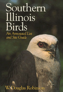 Southern Illinois Birds: An Annotated List and Site Guide