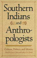 Southern Indians and Anthropologists: Culture, Politics, and Identity