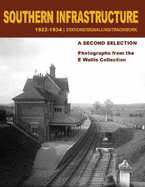 Southern Infrastructure 1922 - 1934: A Second Selection: Stations / Signalling / Trackwork