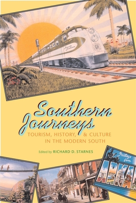 Southern Journeys: Tourism, History, and Culture in the Modern South - Starnes, Richard D, Major (Editor), and Blevins, Brooks (Contributions by), and Starnes, Richard D, Major (Contributions by)