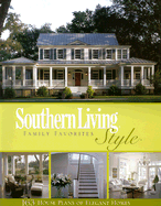Southern Living Style Family Favorites: 163 House Plans of Elegant Homes