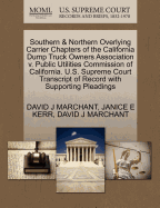 Southern & Northern Overlying Carrier Chapters of the California Dump Truck Owners Association V. Public Utilities Commission of California. U.S. Supreme Court Transcript of Record with Supporting Pleadings