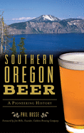 Southern Oregon Beer: A Pioneering History