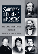 Southern Poets And Poems, 1606 -1860: The Land They Loved Volume 1