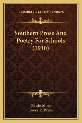 Southern Prose And Poetry For Schools (1910) - Mims, Edwin, and Payne, Bruce R