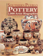 Southern Pueblo Pottery: 2,000 Artist Biographies