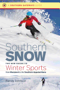 Southern Snow: The New Guide to Winter Sports from Maryland to the Southern Appalachians