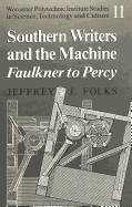 Southern Writers and the Machine: Faulkner to Percy