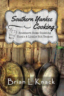 Southern Yankee Cooking: Southern Home Cooking That's A Little Bit Yankee