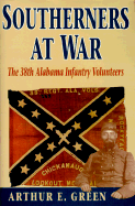 Southerners at War: The 38th Alabama Infantry Volunteers